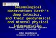 Seismological observations Earth’s deep interior,  and their geodynamical and mineral physical interpretation