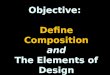 Objective:  Define Composition and The Elements of Design