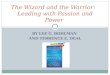 The Wizard and the Warrior:   Leading with Passion and Power