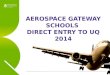 AEROSPACE GATEWAY SCHOOLS  DIRECT ENTRY TO UQ  2014
