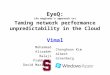 EyeQ : (An engineer’s approac h to ) Taming network performance unpredictability in the Cloud