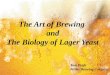 The Art of Brewing  and The Biology of Lager Yeast