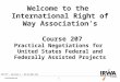 Welcome to the International Right of Way Association’s Course 207 Practical Negotiations for United States Federally Funded Land Acquisition