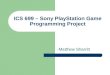 ICS 699 – Sony PlayStation Game Programming Project