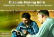 Disciple Making Intro       Regeneration is an event     Disciple making is a process