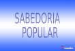 SABEDORIA  POPULAR