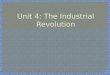 Unit 4: The  Industrial Revolution