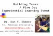 Building Teams:    A Five Day  Experiential Learning Event