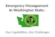 Emergency Management  in Washington State:  Our Capabilities, Our Challenges