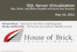 SQL Server  Virtualization Tips, Tricks,  and Other Goodies to Ensure Your Success May 19, 2012