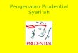 Pengenalan  Prudential  Syari’ah