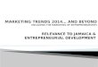 MARKETING TRENDS 2014… AND BEYOND (INCLUDING THE MARKETING OF ENTREPRENEURSHIP)