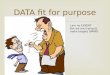 DATA fit for purpose