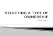 SELECTING A TYPE OF OWNERSHIP