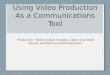 Using Video Production  As a Communications Tool