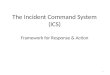 The Incident Command System (ICS) Framework  for Response &  Action