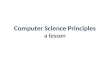 Computer Science Principles a  lesson