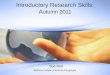 Introductory Research Skills: A utumn 2011