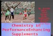 Chemistry in  Performance Enhancing Supplements