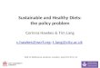 Sustainable and Healthy Diets: the policy problem Corinna Hawkes & Tim Lang c.hawkes@wcrf.org ;  t.lang@city.ac.uk
