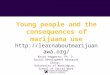 Young  people and  the  consequences of marijuana use