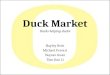 Duck Market Ducks helping ducks