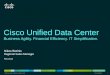 Cisco Unified Data Center Business Agility. Financial Efficiency. IT Simplification