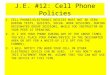 J.E.  #12: Cell Phone Policies