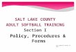 SALT LAKE COUNTY ADULT SOFTBALL TRAINING Section I Policy,  Procedures  & Forms