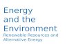 Energy  and the  Environment Renewable Resources and Alternative Energy