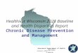 Healthiest Wisconsin 2020 Baseline and Health Disparities Report Chronic Disease Prevention and Management