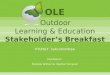 OLE Outdoor  Learning & Education Stakeholder’s Breakfast