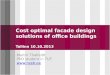 Cost optimal facade design solutions of office buildings Tallinn 10.10.2013