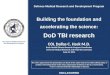 Defense Medical Research and Development Program Building the foundation and accelerating the science: DoD TBI research