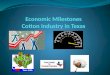 Economic Milestones Cotton Industry  in Texas