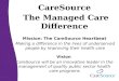 CareSource  The Managed Care Difference Mission: The CareSource Heartbeat
