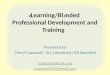e Learning/Bl e nded  Professional Development and Training
