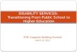 DISABILITY SERVICES:  Transitioning From Public School to  Higher Education