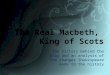 The Real Macbeth,  King of Scots