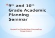 9 th  and 10 th  Grade Academic Planning Seminar