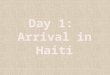 Day 1:  Arrival  in Haiti