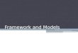 Framework and Models