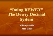 “Doing DEWEY” The Dewey Decimal System