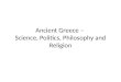 Ancient Greece –  Science, Politics, Philosophy and Religion