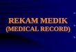 REKAM MEDIK (MEDICAL RECORD)