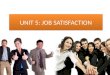 UNIT 5: JOB SATISFACTION