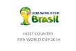 HOST COUNTRY  FIFA WORLD CUP 2014