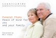 Funeral Plans Peace of mind for you and your  family Presented by  Neil Cooper
