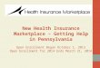 N ew Health Insurance Marketplace – Getting Help in Pennsylvania Open Enrollment Began October 1, 2013 Open Enrollment for 2014 Ends March 31, 2014