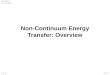 Non-Continuum Energy Transfer: Overview